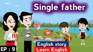 Single father part 9 | English story | English learning stories | Learn English | Sunshine English