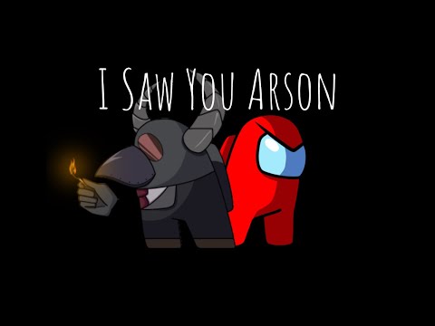 I Saw You Arson!