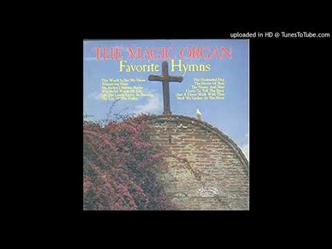 The Magic Organ - Favorite Hymns - Full Album