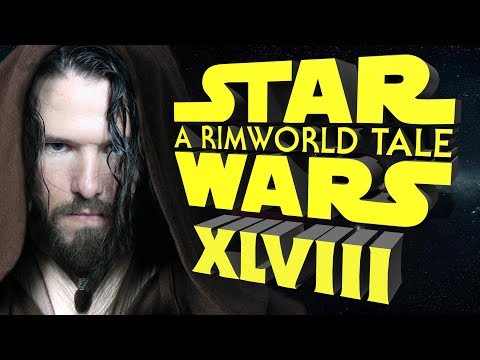 Star Wars - A RimWorld Tale | XLVIII "On Reflection"
