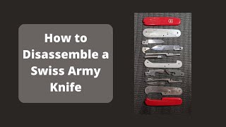 How to disassemble a Swiss Army Knife