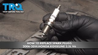 How to Replace Spark Plugs 2006-2014 Honda Ridgeline 3.5L V6