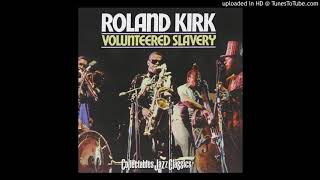 Rahsaan Roland Kirk - Volunteered Slavery