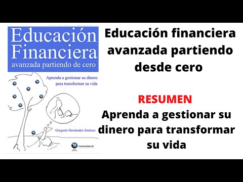 Educación Financiera Avanzada Partiendo desde Cero Resumen