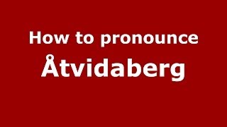 How to pronounce &aring;tvidaberg