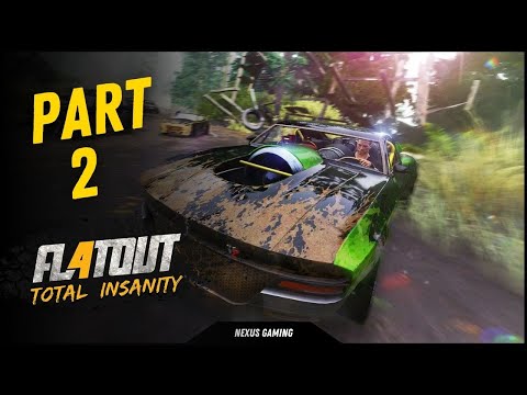 FlatOut 4: Total Insanity - PC - GAMEPLAY WALKTHROUGH - LONGPLAY - NO COMMENTARY - PART 2