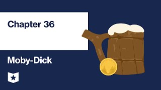 Moby-Dick by Herman Melville | Chapter 36
