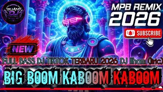 Download lagu DJ BIG BOOM KABOOM KABOOM - DJ ILHAM FULL BASS GACOR VIRAL TIKTOK TERBARU 2026 YG KALIAN CARI mp3
