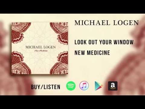 Michael Logen "Look Out Your Window" - from the album 'New Medicine'