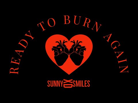 Ready to Burn Again - Sunny Smiles XD [SNIPPET: Stream on Apple Music and Spotify]
