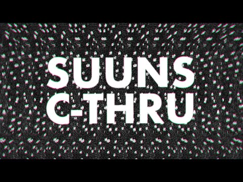 SUUNS - C-Thru (Official Video)