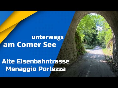 Comer See, unterwegs auf der alten Bahntrasse Menaggio - Porlezza