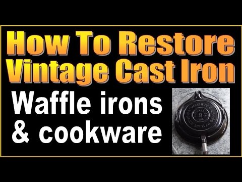 HOW TO RESTORE VINTAGE CAST IRON WAFFLE IRONS