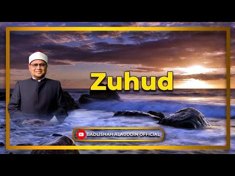 “Zuhud” - Dato' Dr. Badli Shah Alauddin