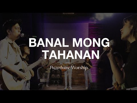 Banal Mong Tahanan (Live) | Powerhouse Worship