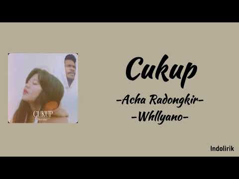 Cukup - Acha Radongkir ft. Whllyano | Lirik Lagu / sa korbankan segalanya demi ko bisa deng dia