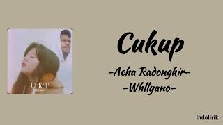 Download lagu Cukup - Acha Radongkir ft. Whllyano | Lirik Lagu / sa korbankan segalanya demi ko bisa deng dia mp3