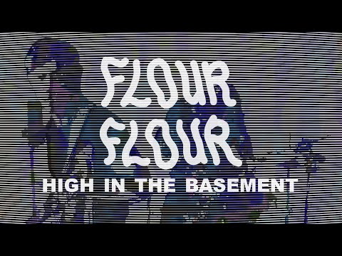 Flour Flour - High in the Basement (Lyric Video)