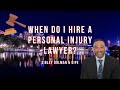 Florida injury attorney Matt Dolman explains when you should hire a personal injury lawyer.