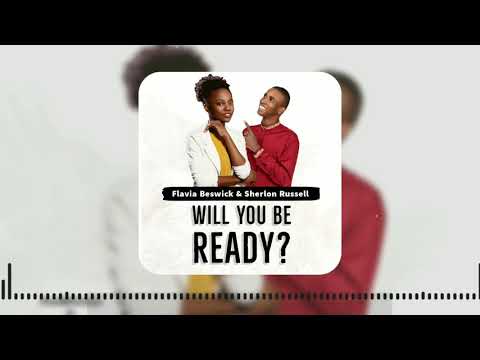 𝐖𝐈𝐋𝐋 𝐘𝐎𝐔 𝐁𝐄 𝐑𝐄𝐀𝐃𝐘? | Flavia Beswick & Sherlon Russell