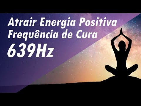 ATRAIR ENERGIA POSITIVA | MÚSICA TERAPÊUTICA | FREQUÊNCIA SOLFEGGIO 639Hz DE CURA#musicaterapia