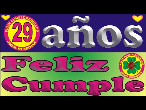 FELIZ CUMPLE 29 AÑOS - CANCIONES DE CUMPLEAÑOS FELIZ - FELIZ CUMPLE DEDICADO - MAÑANITAS