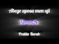 Abege uposa mon aji || Zubeen Garg || Karaoke||Original Track||Prabin Borah||