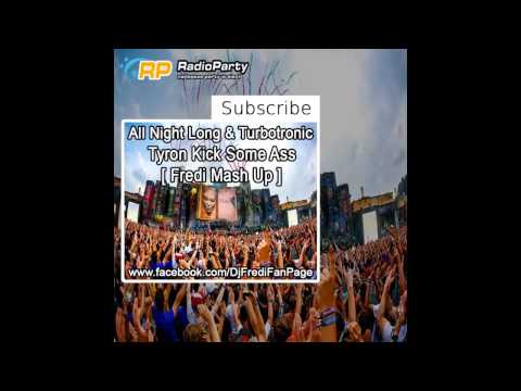 All Night Long & Turbotronic - Tyron Kick Some Ass [ Fredi Mash Up ]