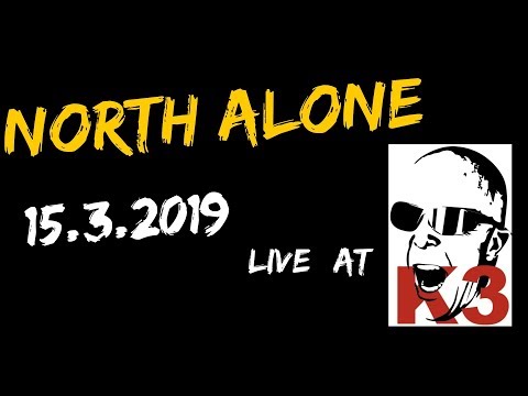 North Alone @K3 15.3.2019 | Full Concert