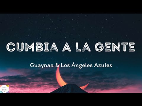 Guaynaa & Los Ángeles Azules - Cumbia A La Gente ( Lyrics \ Letra )