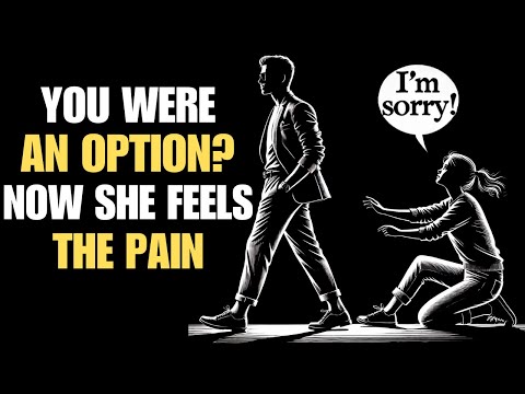 She Treated You Like An Option? Now She Feels The Pain | Stoicism