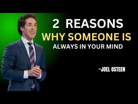 "Two Reasons Why Someone Is Always On Your Mind" BEST MOTIVATIONAL SPEECH BY JOEL OSTEEN