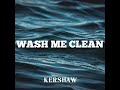 KERSHAW - Wash Me Clean - Lyric Video