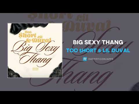 Too $hort & Lil Duval - Big Sexy Thang (AUDIO)