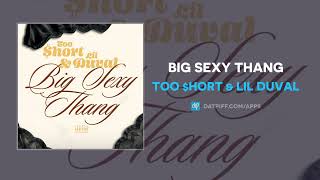 Too $hort &amp; Lil Duval - Big Sexy Thang (AUDIO)