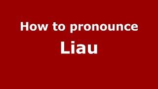 How to pronounce Liau