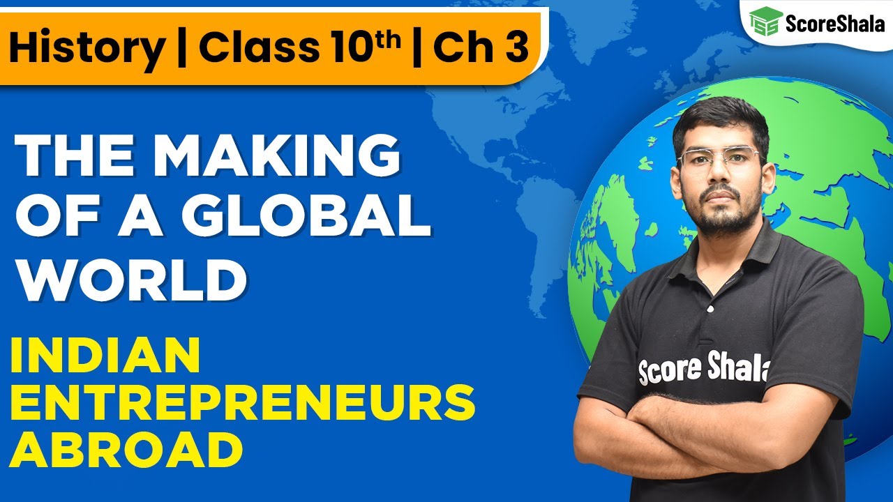 Class 10 SST (History) Chapter 3 | Indian Entrepreneurs Abroad-The Making of a Global World