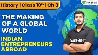 Class 10 SST (History) Chapter 3 | Indian Entrepreneurs Abroad-The Making of a Global World