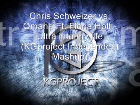 Chris Schweizer vs. Omaha Ft. Fiona Holt - Ultra into my life (KGproject independent mashup)