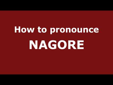 How to Pronounce NAGORE in Spanish - PronounceNames.com