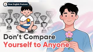 Don’t Compare Yourself to Anyone | Slow English Conversation for Beginners | The Cozy English