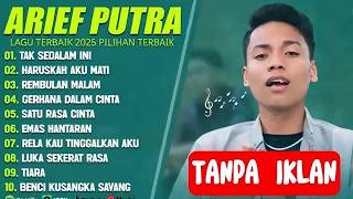 Download lagu ARIEF PUTRA FULL ALBUM TERBAIK 2024 | SATU RASA CINTA | TAK SEDALAM INI | LAGU MELAYU TERPOPULER mp3