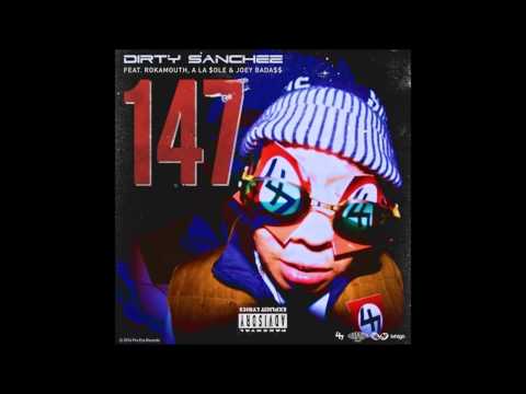 147 - Dirty Sanchez feat. Rokamouth, Ala $ole & Joey Bada$$