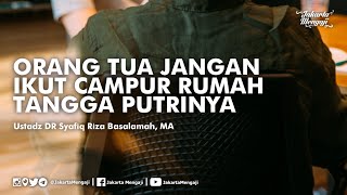 Download lagu Parents Should Not Interfere in Their Daughters' Households - Ustadz DR Syafiq Riza Basalamah, MA mp3