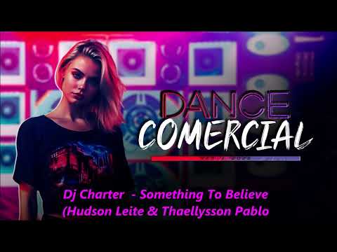 TBT2013 Dj Charter  - Something To Believe (Hudson Leite & Thaellysson Pablo Remix)
