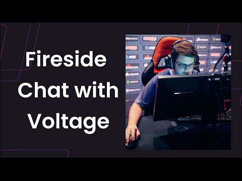 Fireside Chats with Pros Episode 2 with Voltage
