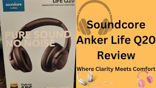 Silence Your World: Soundcore Anker Life Q20 Review - Where Clarity Meets Comfort