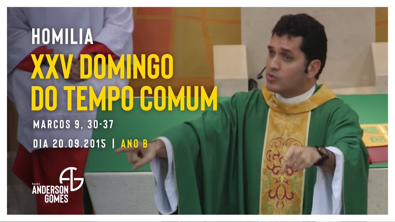 HOMILIA 25º Domingo do Tempo Comum (Mc 9, 30-37/Ano B) - 20/09/2015