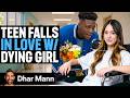 Teen Falls In Love With Dying Girl Dhar Mann Studios