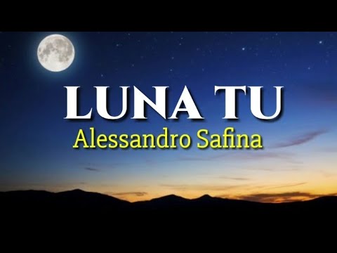 Alessandro Safina - Luna Tu ( Lyrics)